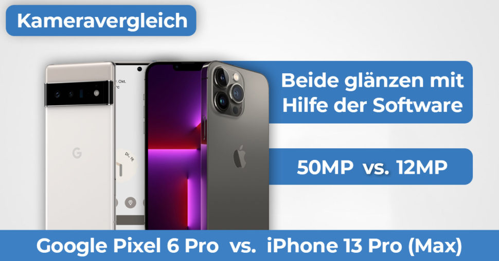 Google Pixel 6 Pro vs iPhone 13 Pro Max Kameravergleich Banner