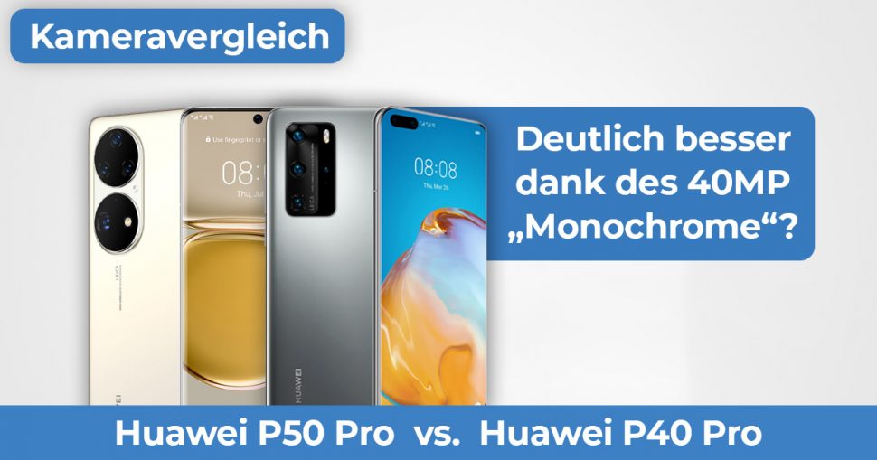 Huawei 40 Pro vs Huawei P50 Pro Kameravergleich Banner