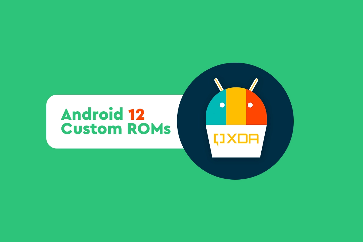 Android 12 Custom ROMs XDA