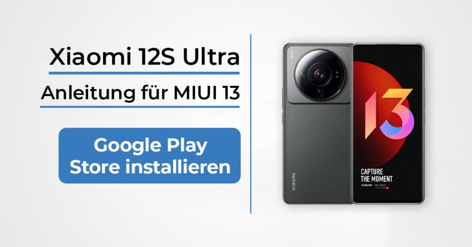Xiaomi 12S Ultra MIUI 13 Play Store Anleitung Beitragsbild