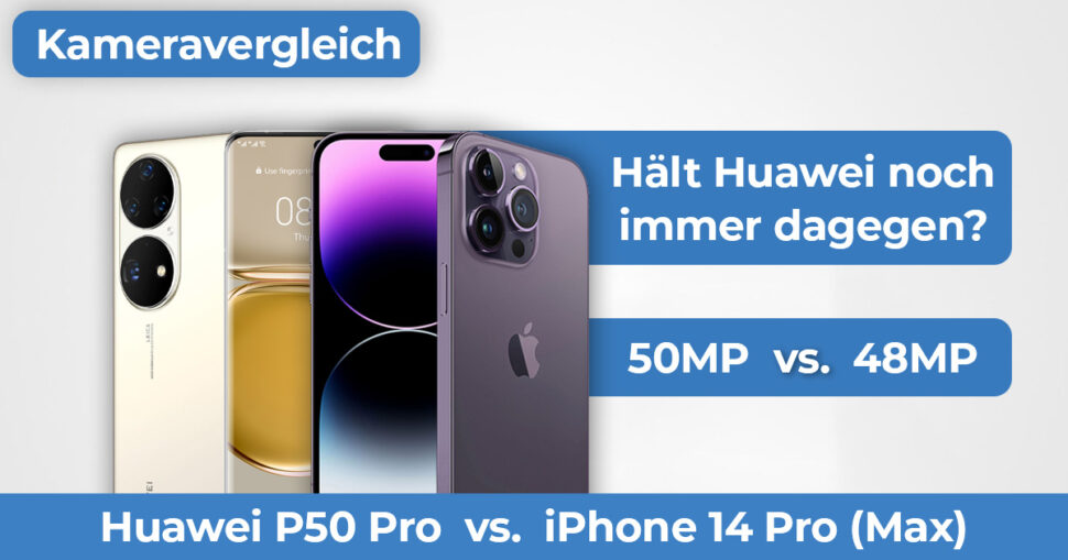 Huawei P50 Pro vs iPhone 14 Pro Max Kameravergleich Banner