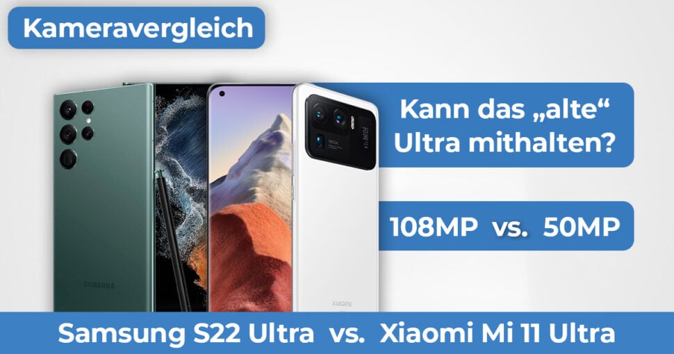 Samsung S22 Ultra vs Xiaomi 11 Ultra Kameravergleich Banner