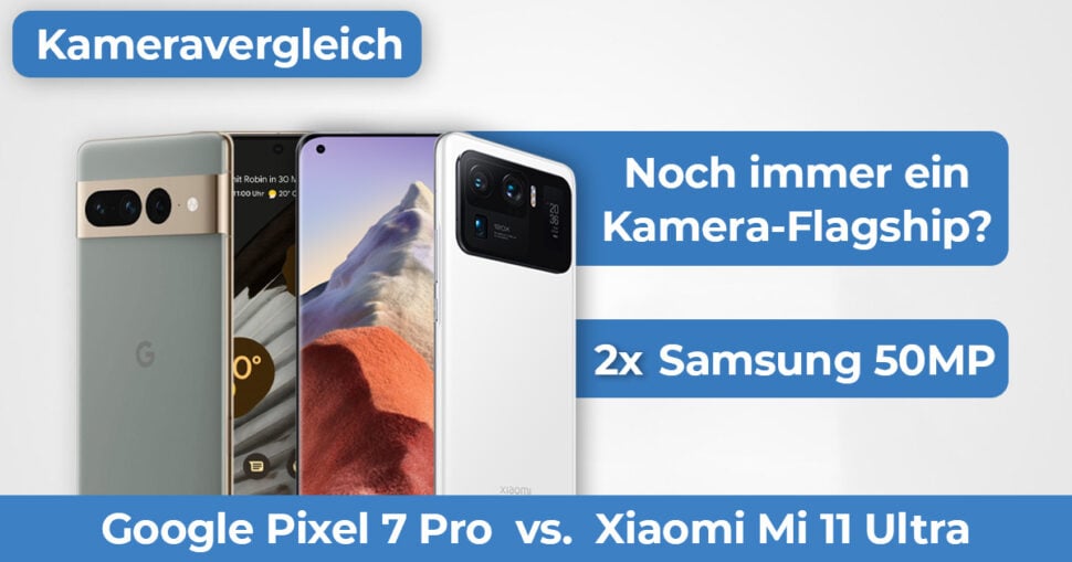 Google Pixel 7 Pro vs Xiaomi Mi 11 Ultra Kameravergleich Banner