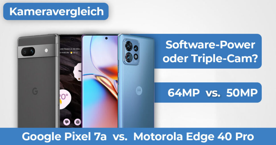 Motorola Edge 40 Pro Pixel 7a Kameravergleich Banner