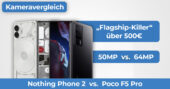 Nothing Phone 2 vs Poco F5 Pro Kameravergleich Banner