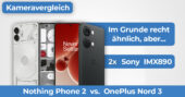 Nothing Phone 2 vs OnePlus Nord 3 Kameravergleich Banner