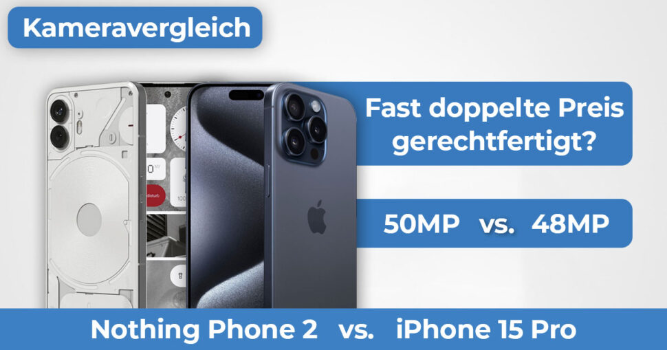 iPhone 15 Pro vs Nothing Phone 2 Kameravergleich Banner 1