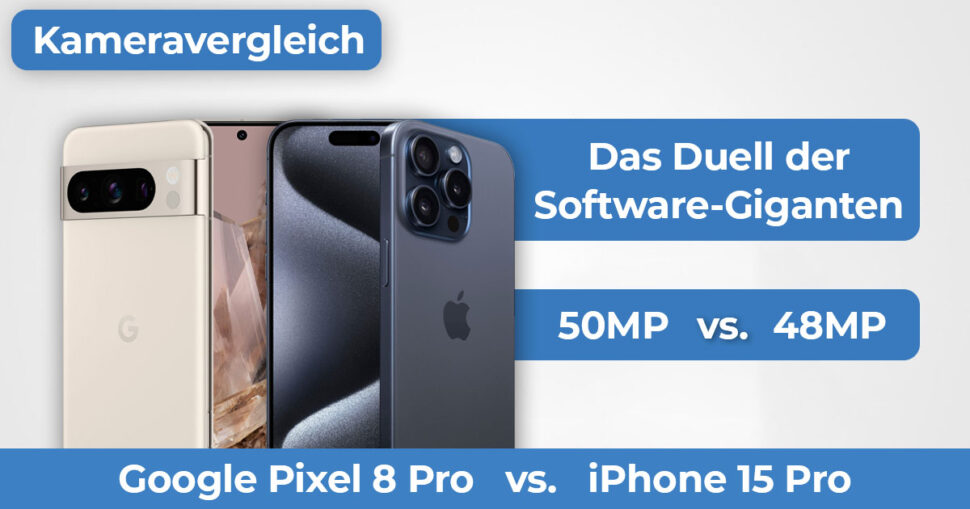 Google Pixel 8 Pro vs iPhone 15 Pro Kameravergleich Banner