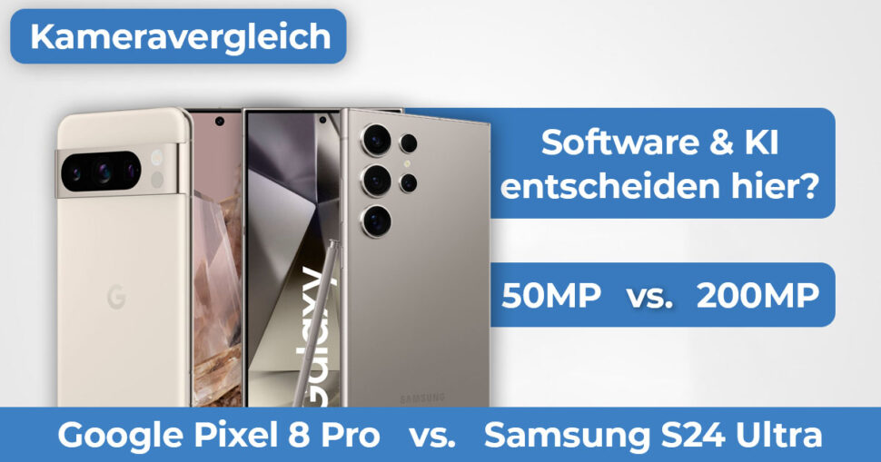 Google Pixel 8 Pro vs Samsung S24 Ultra Kameravergleich Banner
