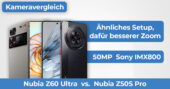 Nubia Z50S Pro vs Nubia Z60 Ultra Kameravergleich Banner